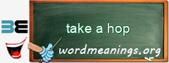 WordMeaning blackboard for take a hop